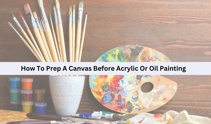 How To Prep A Canvas Before Acrylic Or Oil Painting